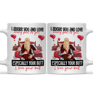 I Adore You And Love Every Par Of You I Love Your Butt - Personalized Ceramic Mug - Gift For Couple, Husband Wife, Anniversary, Engagement, Wedding, Marriage Gift - CL28 NH96