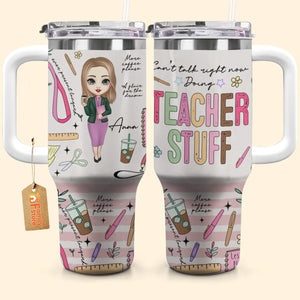 Can't Talk Right Now Doing Teacher Stuff - Personalized Custom Tumbler With Handle - Teacher's Day, Appreciation Gift For Teacher