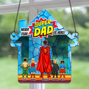 Never Fear Super Dad Is Here - Gift For Father - Window Hanging Suncatcher Ornament - CL02 NH96