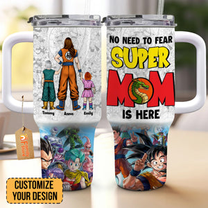 No Need To Fear Super Mom Is Here - Gift For Mom - Personalized 40oz Tumbler Cup With Straw - CL03 NA94