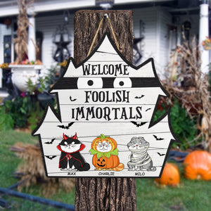 Welcome Foolish Immortal - Halloween Gift For Cat Lover - Personalized Custom Shaped Wood Sign - CLP01 NH96