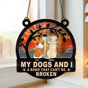 My Dog And Me, A Bond That Can't Be Broken - Memorial Gift For Dog Lovers - Personalized Window Hanging Suncatcher Ornament - CLP06 NA94