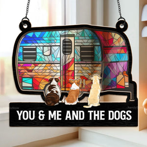 Camping Home Is Where We Park It, You And Me And The Dogs - Gift For Dog Lovers - Personalized Window Hanging Suncatcher Ornament - CLP06 NA94