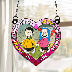 Love Is Not What You Say Love Is What You Do Peanuts - Personalized  Window Hanging Suncatcher Ornament - Gift For Couple, Husband Wife, Anniversary, Engagement, Wedding, Marriage Gift - CL48 NH96