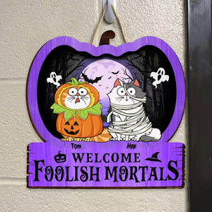 Welcome Foolish Mortals - Personalized Custom Shaped Wood Sign - CLP01 - NH96