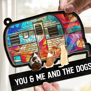 Camping Home Is Where We Park It, You And Me And The Dogs - Gift For Dog Lovers - Personalized Window Hanging Suncatcher Ornament - CLP06 NA94