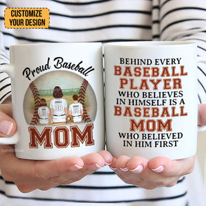 Behind Every Baseball Player Is A Baseball Mom Who Always Believes In Him - Gift For Mom - Personalized Mug SPCL01 NA94