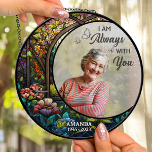 I Promise I Am Always With You - Memorial Gift - Personalized Stained Glass Window Hanging Suncatcher NA94