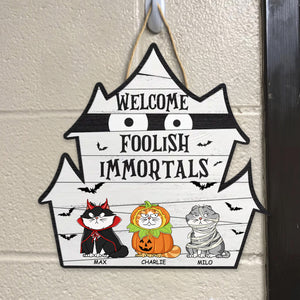 Welcome Foolish Immortal - Halloween Gift For Cat Lover - Personalized Custom Shaped Wood Sign - CLP01 NH96