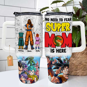 No Need To Fear Super Mom Is Here - Gift For Mom - Personalized 40oz Tumbler Cup With Straw - CL03 NA94