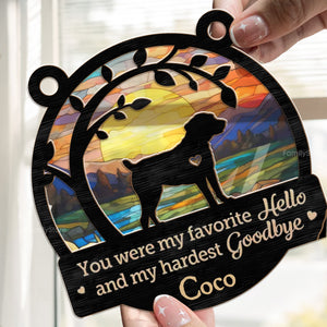 You Are My Favorite Hello - Memorial Gift For Pet Lovers - Personalized Window Hanging Suncatcher Ornament - CLP05 NA94