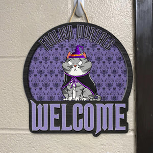 Foolish Mortals Welcome - Halloween Gift For Cat Lover - Personalized Custom Shaped Wood Sign - CLP01 NH96