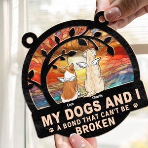 My Dog And Me, A Bond That Can't Be Broken - Memorial Gift For Dog Lovers - Personalized Window Hanging Suncatcher Ornament - CLP06 NA94