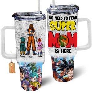 No Need To Fear Super Mom Is Here - Gift For Mom - Personalized 40oz Tumbler Cup With Straw - CL03 NA94