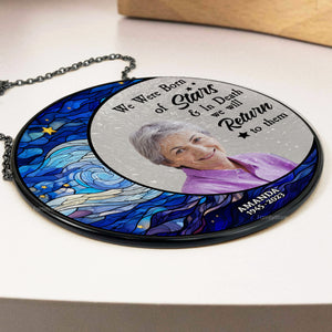 We Were Born Of Stars And In Death We Will Return To Them - Memorial Gift - Personalized Window Hanging Suncatcher Ornament NA94