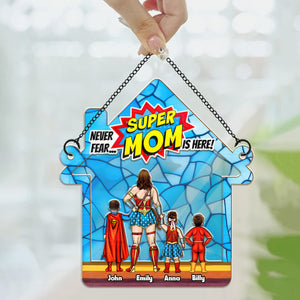 Never Fear Super Mom Is Here - Gift For Mother - Window Hanging Suncatcher Ornament - CL02 NH96