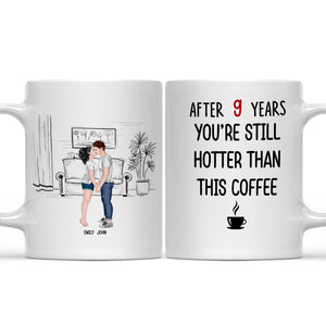 After 9 Years, You're Still Hotter Than This Coffee - Personalized Ceramic Mug - Gift For Couple, Husband Wife, Anniversary, Engagement, Wedding, Marriage Gift - CL30 NH96