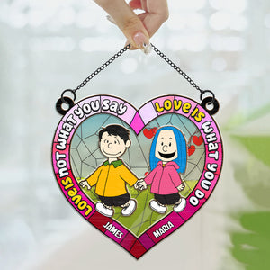 Love Is Not What You Say Love Is What You Do Peanuts - Personalized  Window Hanging Suncatcher Ornament - Gift For Couple, Husband Wife, Anniversary, Engagement, Wedding, Marriage Gift - CL48 NH96