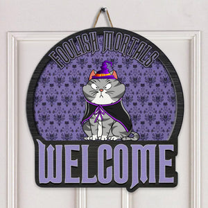 Foolish Mortals Welcome - Halloween Gift For Cat Lover - Personalized Custom Shaped Wood Sign - CLP01 NH96