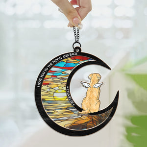 I Love You To The Moon And Back - Memorial Gift For Pet Lovers - Personalized Window Hanging Suncatcher Ornament - CLP06 NA94