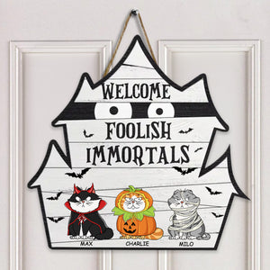 Welcome Foolish Immortal - Halloween Gift For Cat Lover - Personalized Custom Shaped Wood Sign - CLP01 NH96