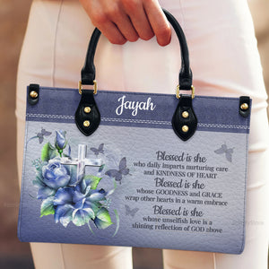 Blessed Is She Who Daily Imparts Nurturing Care And Kindness Of Heart - Personalized Leather Handbag - AT4080729