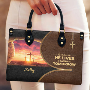 Because He Lives, I Can Face Tomorrow - Scripture Gifts For Women Of God - Personalized Leather Handbag With Handle - AT4080710