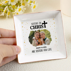 Custom Photo Sisters In Christ Are Sisters For Life - Personalized Jewelry Dish - Gift For Mom, Girlfriend, Wife, Bestie, Sister - NH96