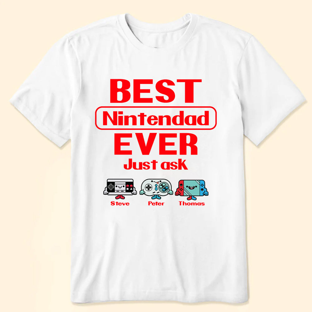 The Best Ninten dad Ever Just Ask - Gift For Father's Day - Personalized TShirt