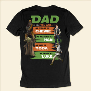 Star War Dad You Are As Strong As Chewie, As Wise As Yoda - Gift For Dad, Father's Day - Personalized Shirt 2 Side CL08