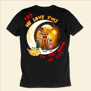 Dragon Ball Dad We Love You To The Moon And Back - Gift For Father's Day - Personalized Shirt 2 Side