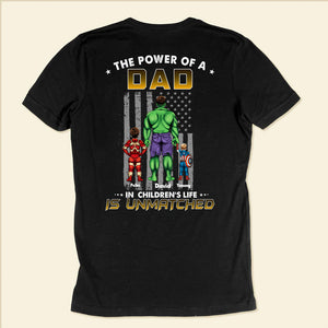 Super Hero The Power Of Dad In Children's Life Is Unmatched - Gift For Father's Day - Personalized TShirt