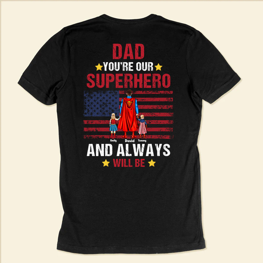 Dad You're Our Superhero As Always - Gift For Father's Day - Personalized TShirt