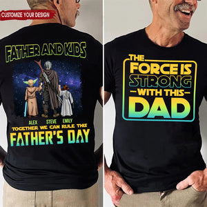 Star War The Force Is Strong With Dad - Gift For Father's Day - Personalized Shirt 2 Side