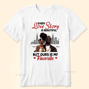 Every Love Story Is Beautiful But Ours Is My Favorite Black African - Personalized Shirt - Gift For Couple, Husband Wife, Anniversary, Engagement, Wedding, Marriage Gift - GR5 NH96