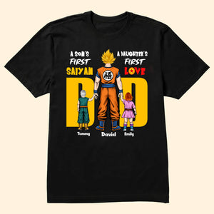 A Son's First Saiyan A Daughter's First Love Dragon Ball - Gift For Dad, Husband, Father's Day - Personalized TShirt