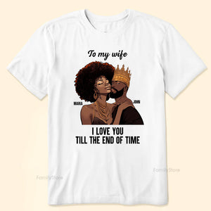 I Love You Till The End Of Time Black African - Personalized Shirt - Gift For Couple, Husband Wife, Anniversary, Engagement, Wedding, Marriage Gift - GR5 NH96