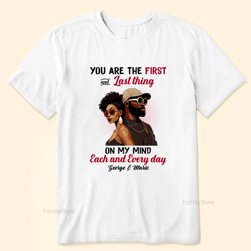 You Are The First And Last Thing On My Mind Black African - Personalized Shirt - Gift For Couple, Husband Wife, Anniversary, Engagement, Wedding, Marriage Gift - GR5 NH96