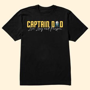 Captain Dad Live Long And Prosper - Gift For Dad - Personalized Shirt 2 Side - cl22 NA94