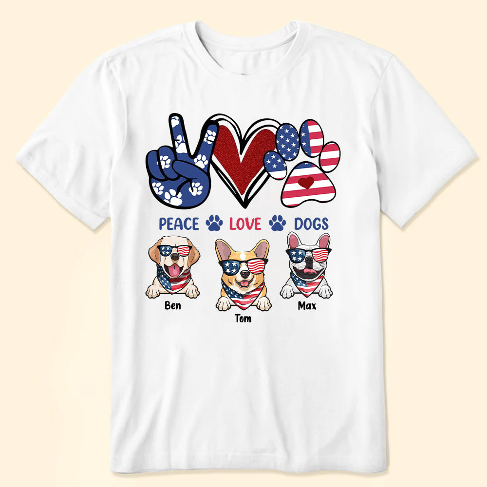 Peace Love Dogs Happy Independence Day - Gift For Pet Lovers - Personalized TShirt