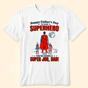 Super Hero Daddy You're Doing A Super Job - Gift For Dad, Father's Day - Personalized TShirt CL02