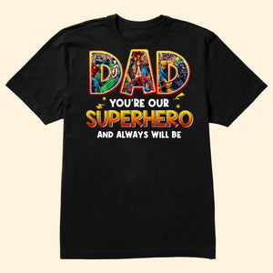 You're Our Super Hero And Always Will Be - Gift For Dad, Husband, Father's Day - Personalized Shirt 2 Side CL02