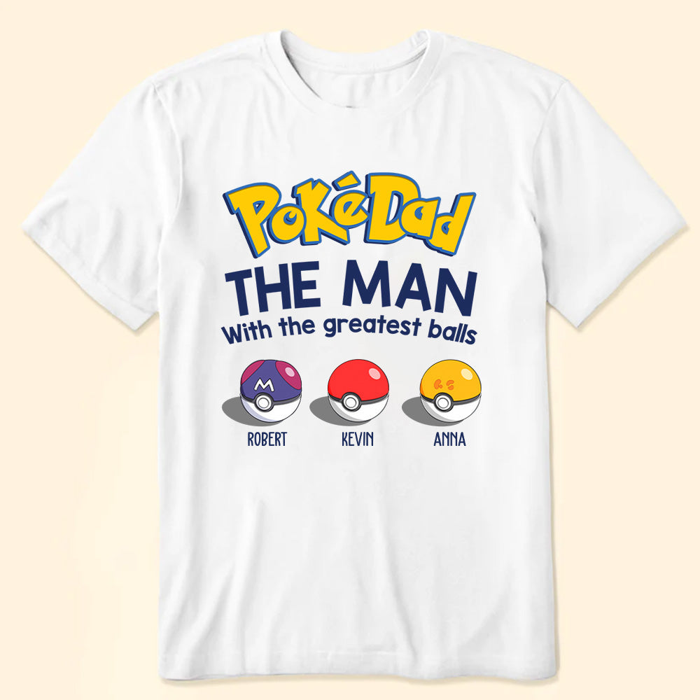 Pokemon Pokedad The Man With The Greatest Balls - Gift For Dad, Father's Day - Personalized TShirt CL10 NA94