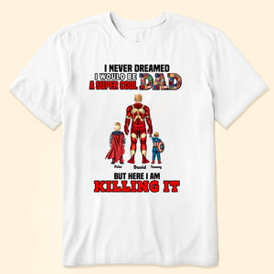 Super Hero But Here I Am Killing It - Gift For Dad, Husband, Father's Day - Personalized TShirt