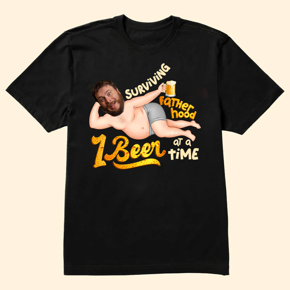 Surviving Fatherhood One Beer At A Time - Gift For Dad - Personalized TShirt