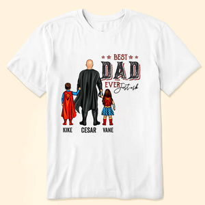 Best Dad Ever Just Ask - Gift For Father - Personalized Unisex Shirt