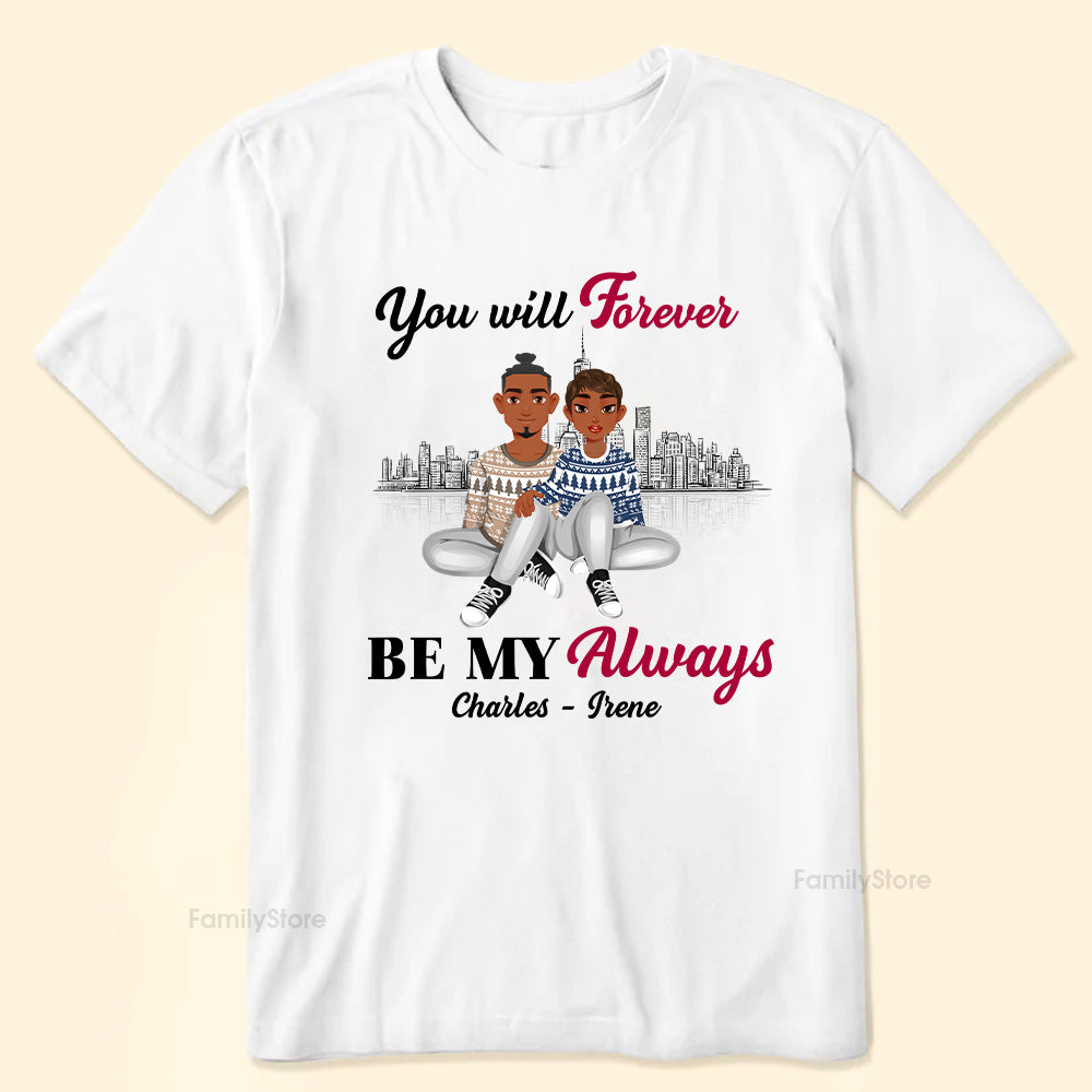 You Will Forever Be My Always Black African - Personalized Shirt - Gift For Couple, Husband Wife, Anniversary, Engagement, Wedding, Marriage Gift - GR1 NH96