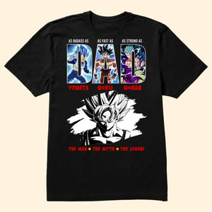 Dad You Are As Strong And Fast As Goku Dragon Ball - Gift For Dad,  Father's Day - Personalized Shirt 2 Side CL03