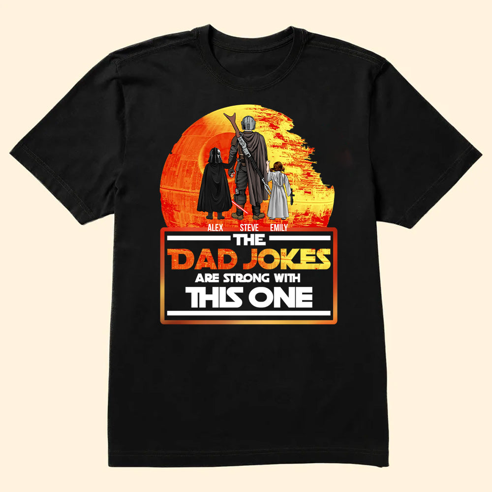 Star War The Dad Jokes Are Strong With This One - Gift For Dad, Father's Day - Personalized TShirt CL08