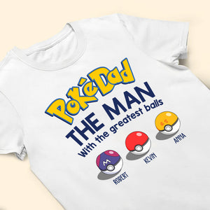 Pokemon Pokedad The Man With The Greatest Balls - Gift For Dad, Father's Day - Personalized TShirt CL10 NA94